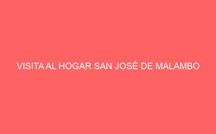  VISITA AL HOGAR SAN JOSÉ DE MALAMBO